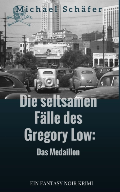 Обложка книги Die seltsamen Fälle des Gregory Low, Michael Schäfer