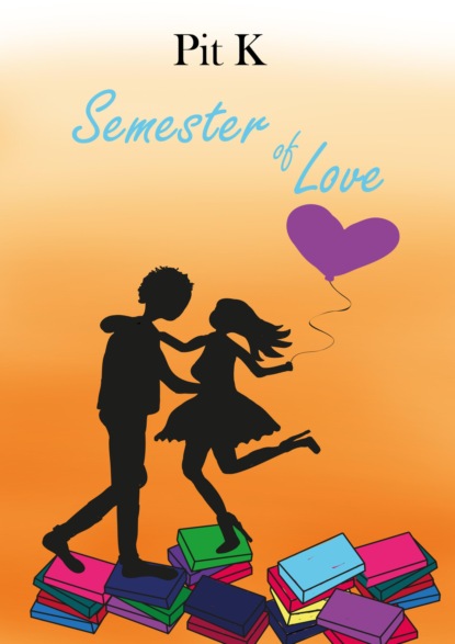 Semester of Love (Pit K). 