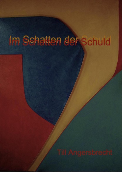 Im Schatten der Schuld (Till Angersbrecht). 