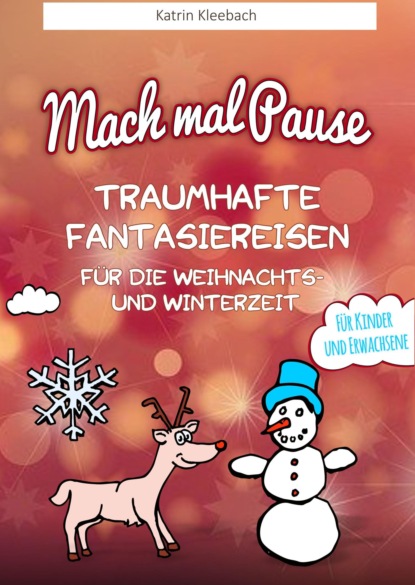 Mach mal Pause - Traumhafte Fantasiereisen für die Weihnachts- und Winterzeit (Katrin Kleebach). 