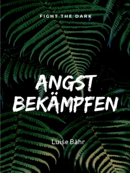 Angst bekämpfen