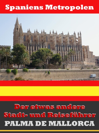 Palma de Mallorca - Der etwas andere Stadt- und Reiseführer - Mit Reise - Wörterbuch Deutsch-Spanisch (A.D. Astinus). 