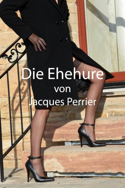 Die Ehehure (Jacques Perrier). 