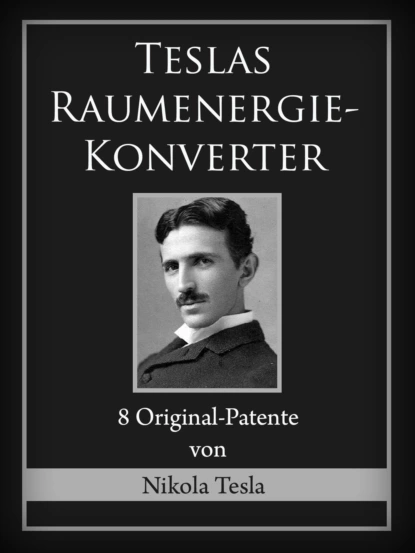 Обложка книги Teslas Raumenergie-Konverter, Nikola Tesla