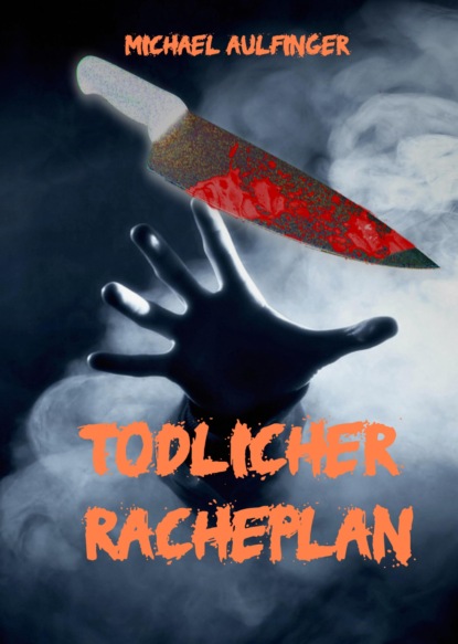 Tödlicher Racheplan (Michael Aulfinger). 