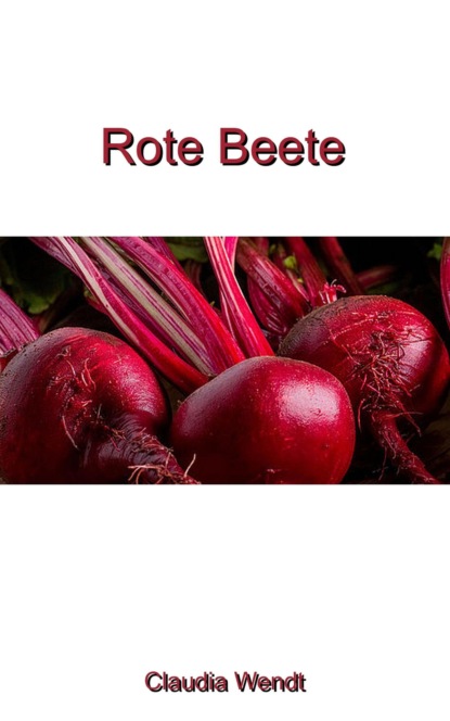 Rote Bete (Claudia Wendt). 