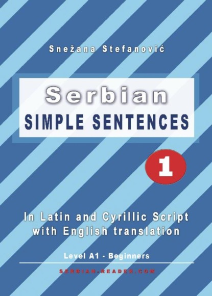 Serbian: Simple Sentences 1 (Snezana Stefanovic). 