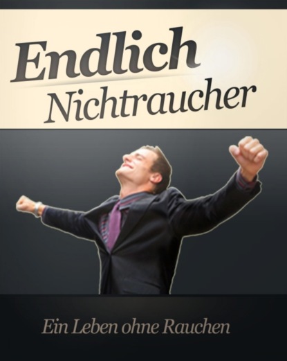 Endlich Nichtraucher (Nico Rienessl). 