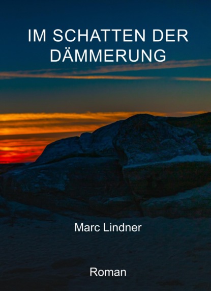 Im Schatten der Dämmerung (Marc Lindner). 