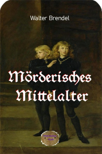 Mörderisches Mittelalter (Walter Brendel). 