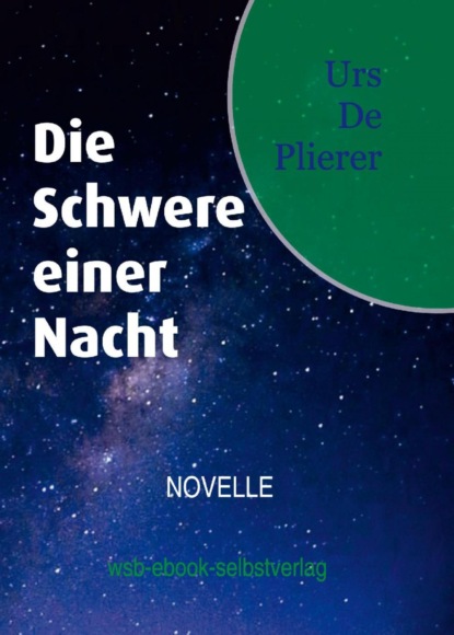 Die Schwere einer Nacht (Urs De Plierer). 