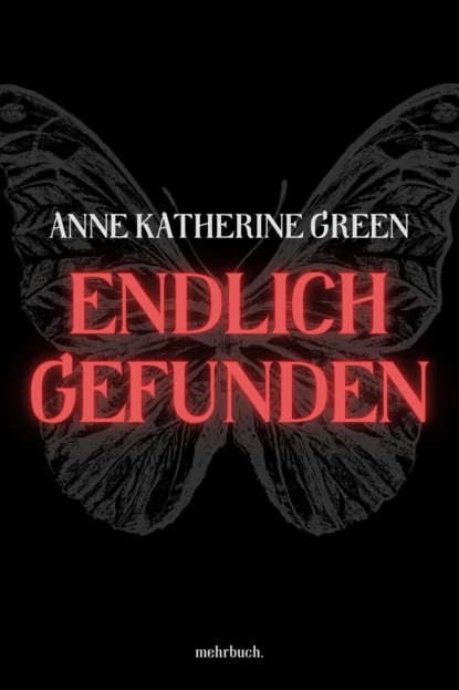Обложка книги Endlich gefunden, Anna Katharine Green