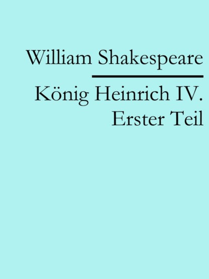 König Heinrich IV. Erster Teil (William Shakespeare). 