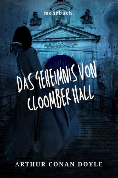 Das Geheimnis von Cloomber Hall (Arthur Conan Doyle). 