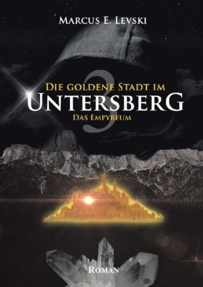 Die Goldene Stadt im Untersberg 3 (Marcus E. Levski). 