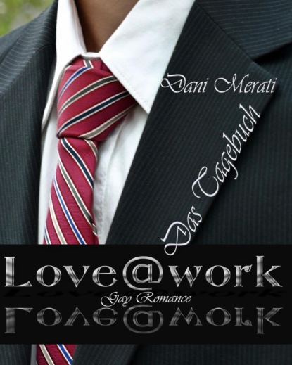 Love@work - Das Tagebuch (Dani Merati). 