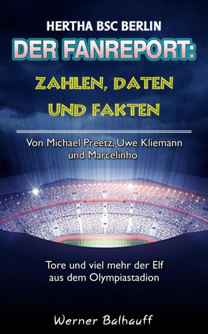 Die alte Dame - Zahlen, Daten und Fakten von Hertha BSC Berlin (Werner Balhauff). 