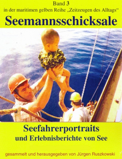 Seefahrerportraits und Erlebnisberichte von See (Jürgen Ruszkowski). 