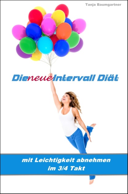 Die neue Intervall Diät (Tanja Baumgartner). 