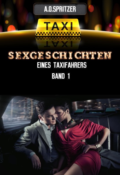 Sexgeschichten eines Taxifahrers (A.O. Spritzer). 