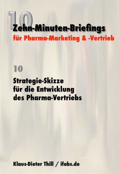 Strategie-Skizze für die Entwicklung des Pharma-Vertriebs (Klaus-Dieter Thill). 