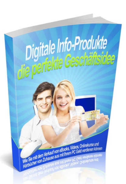 Digitale Info-Produkte die perfekte Geschäftsidee - Einstieg leicht gemacht (Susanne Bartmann). 