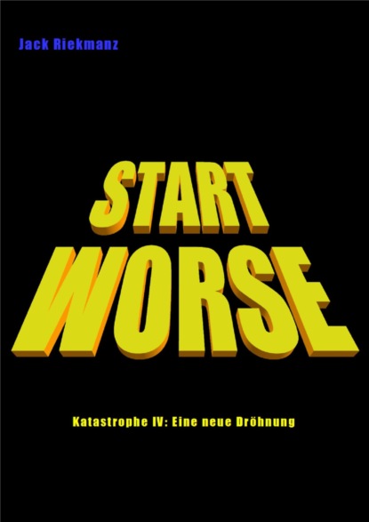 START WORSE (Jack Riekmanz). 