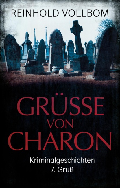 Grüße von Charon (Reinhold Vollbom). 