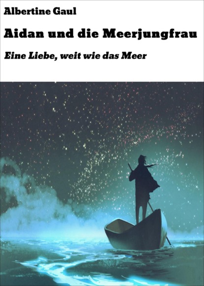 Aidan und die Meerjungfrau (Albertine Gaul). 