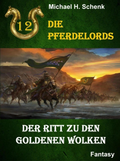 Обложка книги Die Pferdelords 12 - Der Ritt zu den goldenen Wolken, Michael Schenk