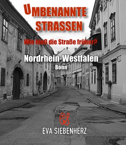 Umbenannte Straßen in Nordrhein-Westfalen (Eva Siebenherz). 