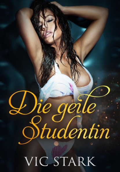 Die geile Studentin (Vic Stark). 