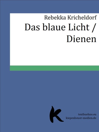 Das blaue Licht /Dienen (Rebekka Kricheldorf). 