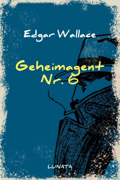 Geheimagent Nr. 6 (Edgar Wallace). 