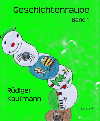 Обложка книги Geschichtenraupe, Rüdiger Kaufmann