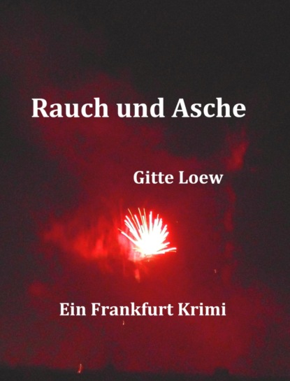 Rauch und Asche (Gitte Loew). 