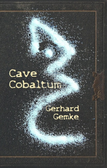 Cave Cobaltum (Gerhard Gemke). 