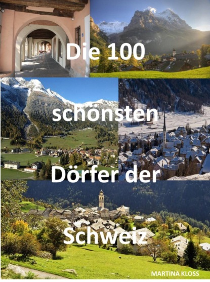 Die 100 schönsten Dörfer der Schweiz (Martina Kloss). 