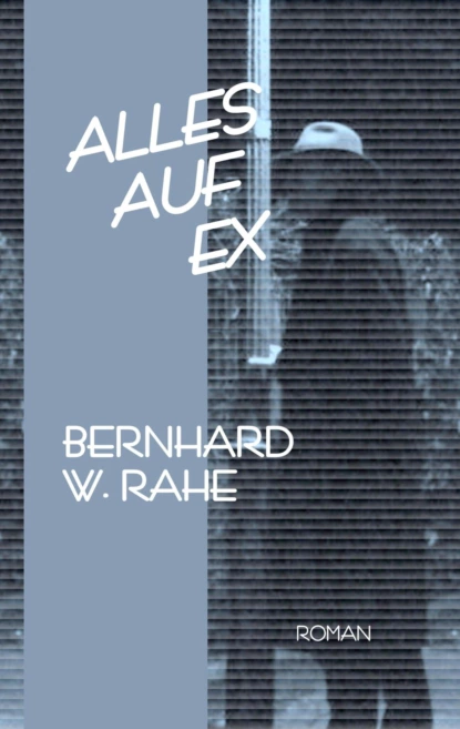 Обложка книги Alles auf ex, Bernhard W. Rahe