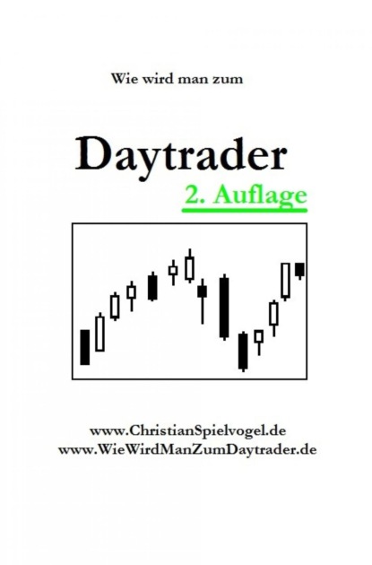 Wie wird man zum Daytrader (Christian Spielvogel). 