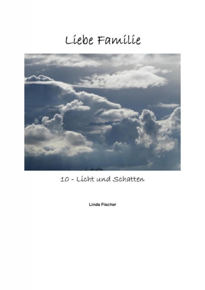 Liebe Familie 10 - Licht und Schatten (Linda Fischer). 