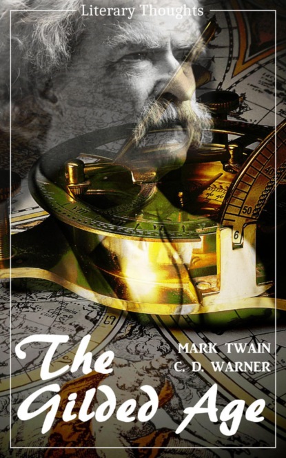 The Gilded Age: A Tale of Today (Mark Twain) (Literary Thoughts Edition) (Марк Твен). 