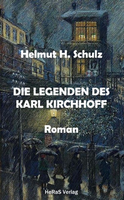 Die Legenden des Karl Kirchhoff (Helmut H. Schulz). 