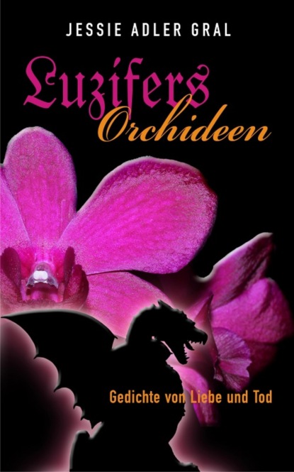 Luzifers Orchideen (Jessie Adler Gral). 