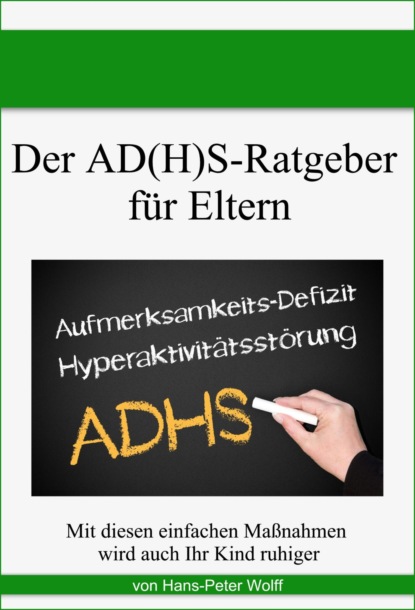 Der AD(H)S-Ratgeber für Eltern (Hans-Peter Wolff). 