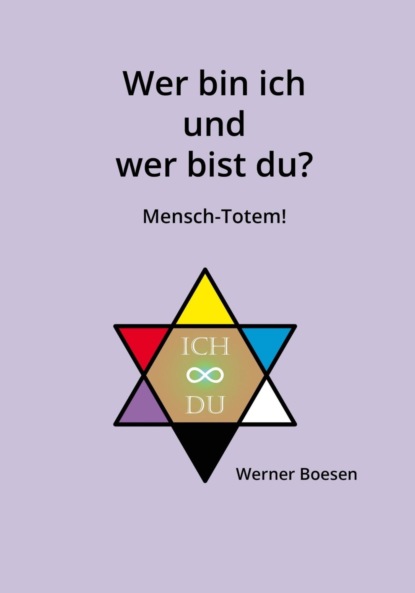 Wer bin ich und wer bist du? Mensch-Totem! (Werner Boesen). 