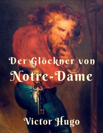 Der Glöckner von Notre Dame (Victor Hugo). 