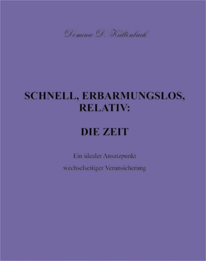 SCHNELL, ERBARMUNGSLOS, RELATIV: DIE ZEIT