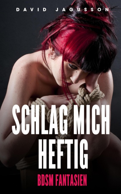 Schlag mich heftig - BDSM Fantasien