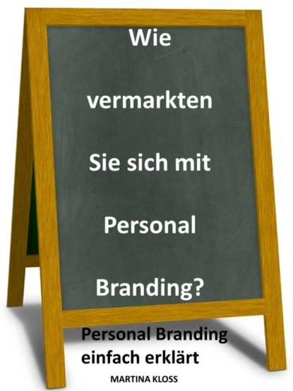 Wie vermarkten Sie sich mit Personal Branding? (Martina Kloss). 